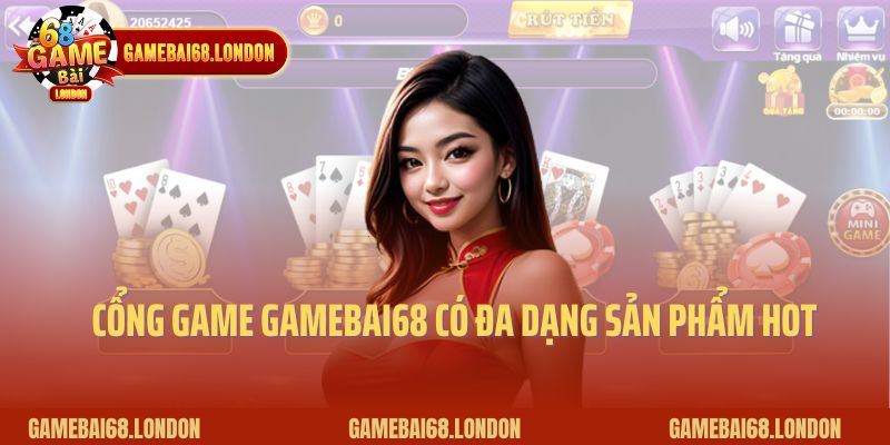 Cổng game Gamebai68 có đa dạng sản phẩm hot