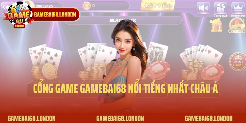 Cổng game Gamebai68 nổi tiếng nhất châu Á