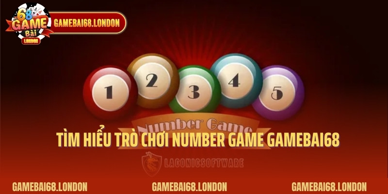 Tìm hiểu trò chơi Number game gamebai68