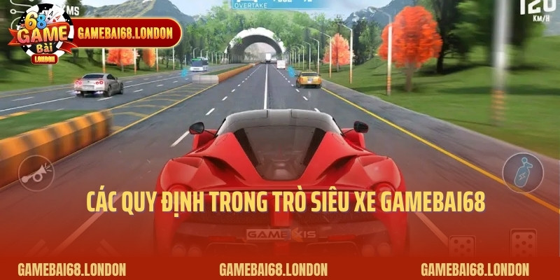 Các quy định trong siêu xe gamebai68